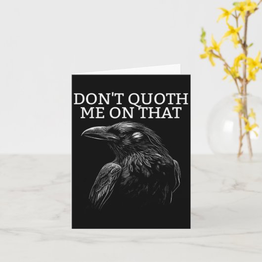 Don't Quoth Me On That E Raven Funny Edgar Alan E  Kaart (Gele Bloem)