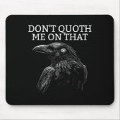Don't Quoth Me On That E Raven Funny Edgar Alan E  Muismat (Voorkant)