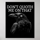 Don't Quoth Me On That E Raven Funny Edgar Alan E  Poster (Voorkant)