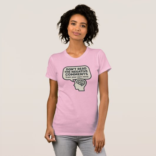 Don't read the negative comments  t-shirt (Voorkant volledig)