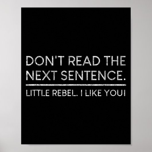 Dont Read The Next Sentence Rebel Quote I Men Wome Poster (Voorkant)