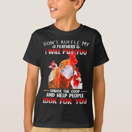 Don't Ruffle My Feathers I Will Put You Under Coop T-shirt (Voorkant)