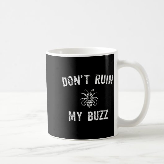 Don't Ruin My Buzz  Koffiemok (Rechts)
