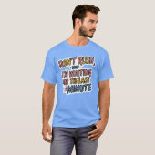 Don't Rush Me - Grappig Uitstel Quote Shirt (Voorkant volledig)