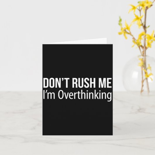 Don't Rush Me - I'm Overthinking -  Kaart (Gele Bloem)