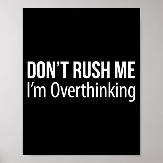 Don't Rush Me - I'm Overthinking -  Poster (Voorkant)