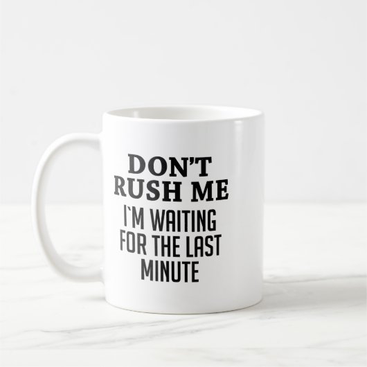 Don't Rush Me I'm Waiting For The Last Minute Funn Koffiemok (Links)