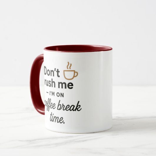 Don't Rush Me Mug- Funny Coffee Break Gift Mok (Voorkant links)