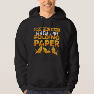 Dont rush me wanneer ik vouw Papier Origami Master Hoodie