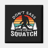 Don't S The Squatch Bigfoot Magneet (Voorkant)