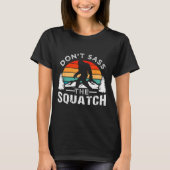 Don't S The Squatch Bigfoot  T-shirt (Voorkant)