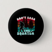 Dont S The Squatch Funny Pun Joke Ronde Button 5,7 Cm (Voorkant)