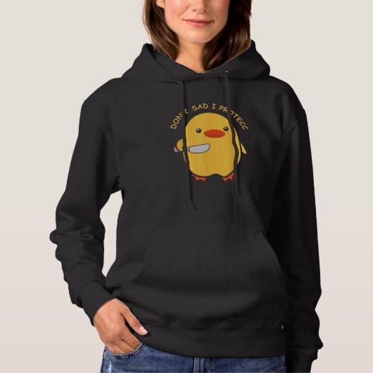 Don't Sad I Protecc Funny Duck Knife Meme Hoodie (Voorkant)