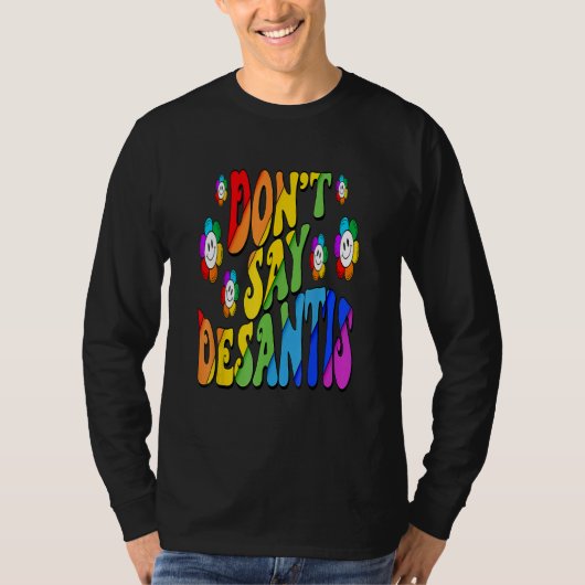 Don't Say Desantis Florida Say Gay LGBTQ Pride Ant T-shirt (Voorkant)