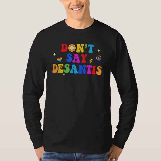 Dont Say Desantis Rainbow LGBT Pride Anti Desantis T-shirt (Voorkant)