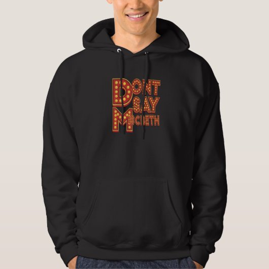 Don't say M cbeth  Theatre Geek Hoodie (Voorkant)