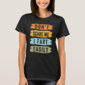 Don't Scare Me - I Fart Easily - Funny Sarcastic_5 T-shirt (Voorkant)