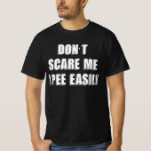 Dont schrik me ik plas gemakkelijk sarcastisch Hal T-shirt (Voorkant)