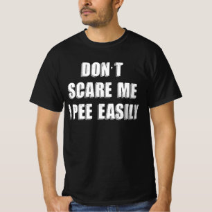 Dont schrik me ik plas gemakkelijk sarcastisch Hal T-shirt