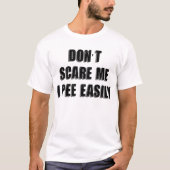 Dont schrik me ik plas gemakkelijk sarcastisch Hal T-shirt (Voorkant)