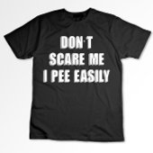 Dont schrik me ik plas gemakkelijk sarcastisch Hal T-shirt