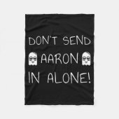 Don't Send Aaron In Alone! Paranormal  Fleece Deken (Voorkant)