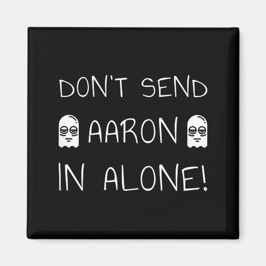 Don't Send Aaron In Alone! Paranormal  Magneet (Voorkant)