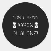 Don't Send Aaron In Alone! Paranormal  Ronde Sticker (Voorkant)