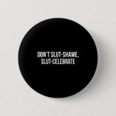Don't Shame Celebrate Funny  Ronde Button 5,7 Cm (Voorkant)