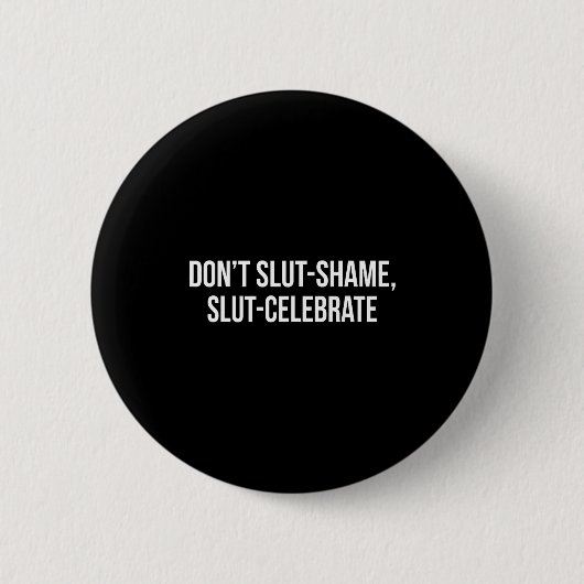 Don't Shame Celebrate Funny  Ronde Button 5,7 Cm (Voorkant)