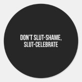 Don't Shame Celebrate Funny  Ronde Sticker (Voorkant)