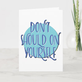 Don't Should On Yourself | 12 Step Anniversary Kaart