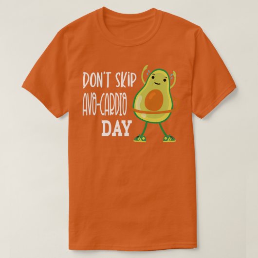Dont skip avocardio day Funny Exercise Fitness Pun T-shirt (Design voorkant)
