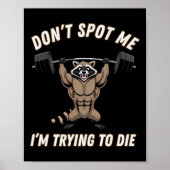Dont Spot1 I Tryingto Die Bodybuilding  Poster (Voorkant)