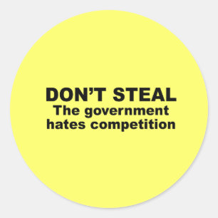 Don't Steal - De overheid haat concurrentie Ronde Sticker