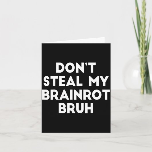 Don't Steal My Brainrot Bruh Funny Internet Memes  Kaart (Voorkant)