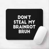 Don't Steal My Brainrot Bruh Funny Internet Memes  Muismat (Met muis)