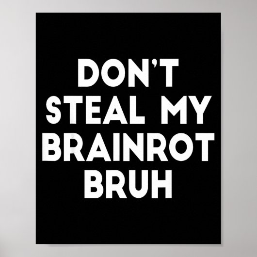 Don't Steal My Brainrot Bruh Funny Internet Memes Poster (Voorkant)