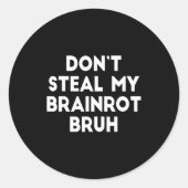 Don't Steal My Brainrot Bruh Funny Internet Memes Ronde Sticker (Voorkant)