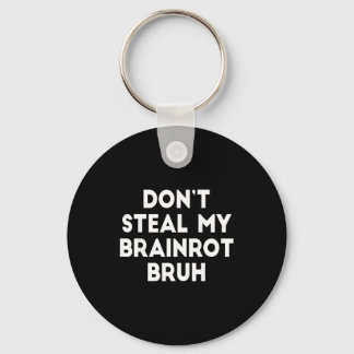 Don't Steal My Brainrot Bruh Funny Internet Memes  Sleutelhanger