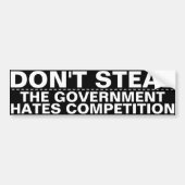 Don't steal, the government hates competition BIG! Bumpersticker (Voorkant)