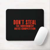 Don't Steal The Government Hates Competition  Muismat (Met muis)