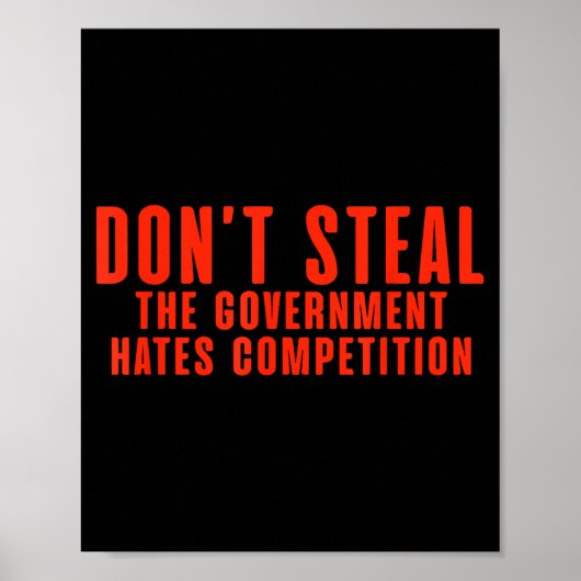 Don't Steal The Government Hates Competition Poster (Voorkant)