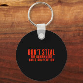 Don't Steal The Government Hates Competition  Sleutelhanger (Voorkant)
