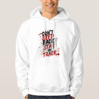 Don't Step Back Stay On Track - Motivational Grung Hoodie
