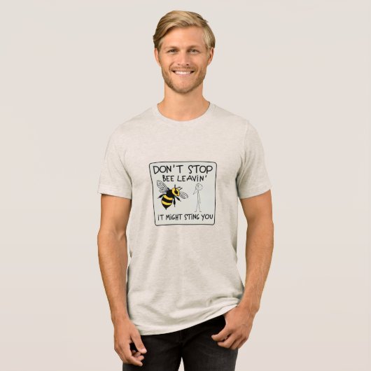Don't Stop Bee Leavin' Tri-Blend Shirt (Voorkant volledig)