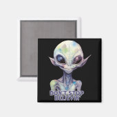Dont Stop Believin Believe In Aliens  Magneet (Voorkant / Achterkant)