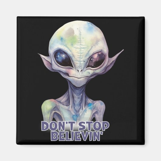 Dont Stop Believin Believe In Aliens  Magneet (Voorkant)