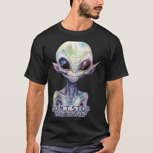 Dont Stop Believin Believe In Aliens  T-shirt (Voorkant)