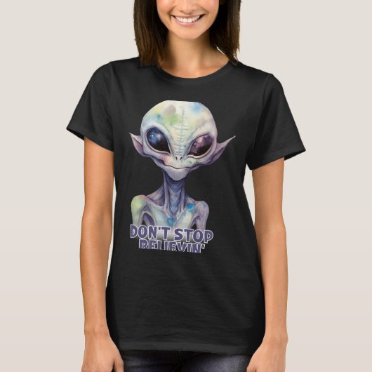 Dont Stop Believin Believe In Aliens  T-shirt (Voorkant)